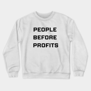 PEOPLE BEFORE PROFITS Crewneck Sweatshirt